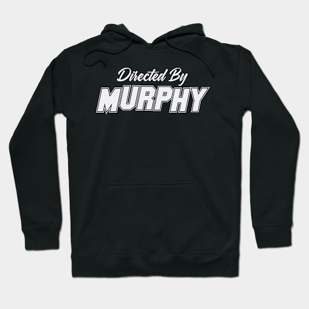 Directed By MURPHY, MURPHY NAME Hoodie by Judyznkp Creative